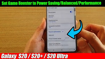 Galaxy S20/S20+: How to Set Game Booster to Power Saving/Balanced/Performance