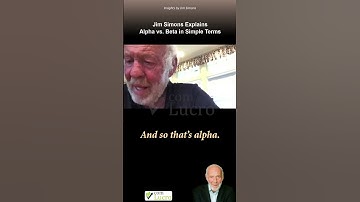 Jim Simons Explains Alpha vs. Beta in Simple Terms