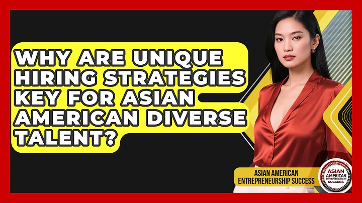 Why Are Unique Hiring Strategies Key For Asian American Diverse Talent?