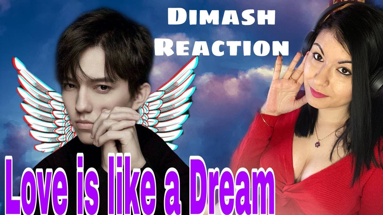 Dimash/Reaction/love is like a dream