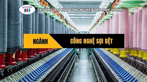 Ngành công nghệ Sợi dệt HTU 2023 được học những gì?