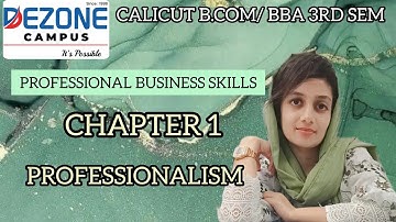 CALICUT B.COM/ BBA  3RD SEM PROFESSIONAL BUSINESS SKILL CHAPTER 1 PROFESSIONALISM PART 1