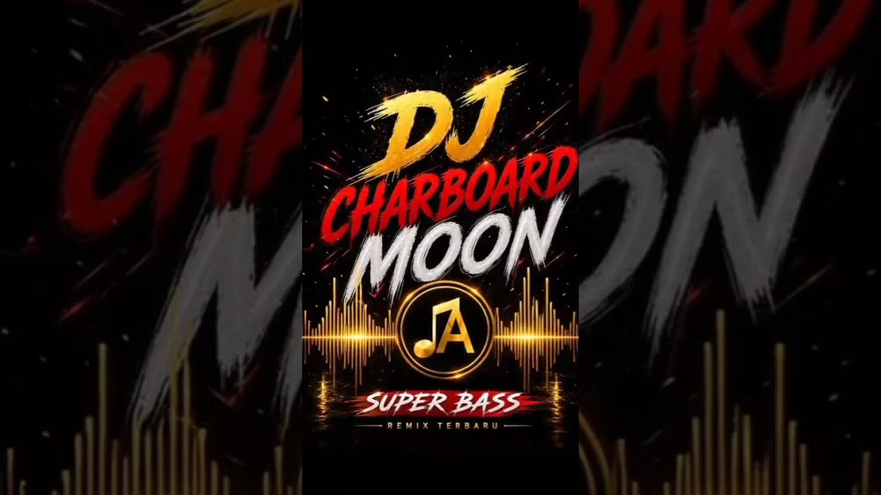 DJ CHARBOARD MOON - SUPER BASS TERBARU