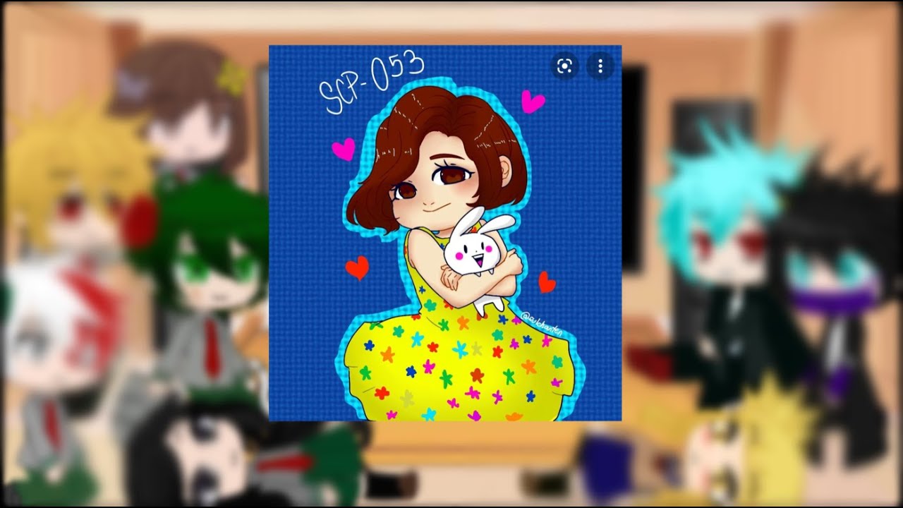 Mha reacts to Scp-053 (my Au) {the Beginning of chaos}