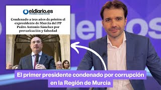 Pedro Antonio Sánchez, el primer presidente de la Región de Murcia condenado por corrupción
