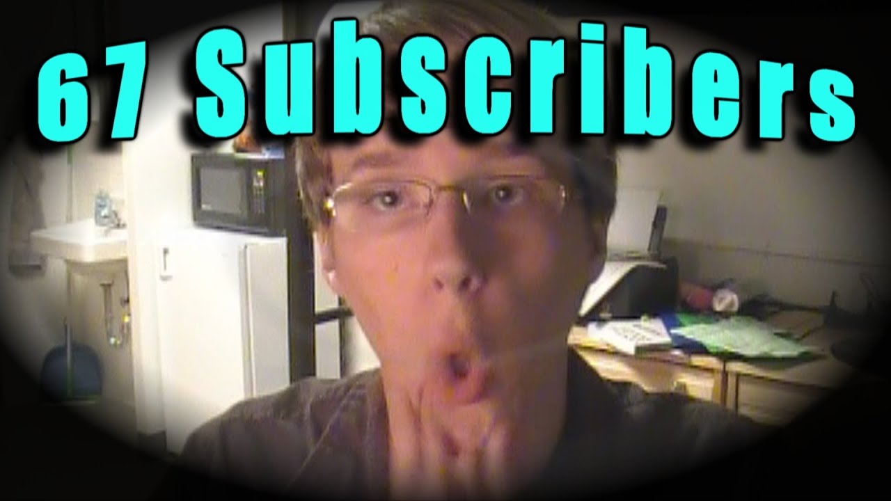 67 Subscribers!! - YouTube