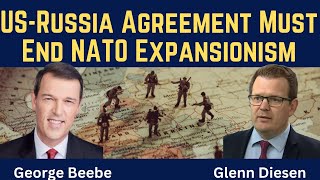 George Beebe: US-Russia Agreement to End NATO Expansionism or Accept an Ugly Russian Victory