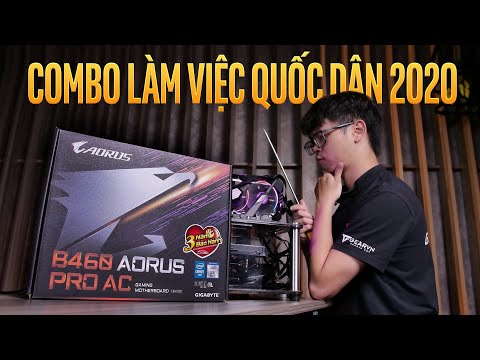 Combo làm việc quốc dân năm 2020 | i7 10700 vs B460 Aorus Pro AC