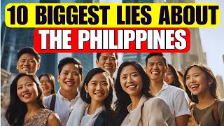 10 Biggest LIES About the PHILIPPINES!