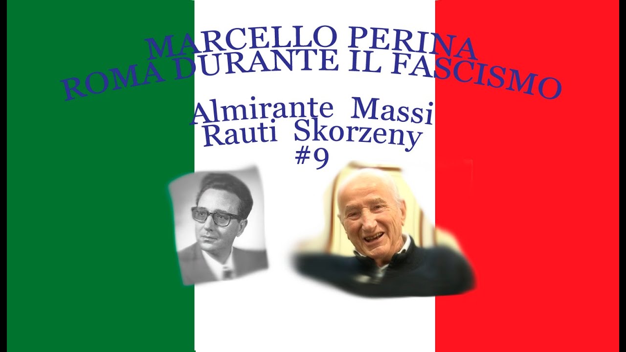 Marcello Perina - Almirante  Massi  Rauti  Skorzeny