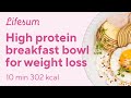 Proteinpacked breakfast bowl for weight loss  lifesum recipes