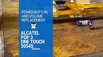 How to replace volume and power buttons for "alcatel pop 3 one touch 5054s"