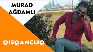 Murad Agdamli - Qisqancliq 2018 | Azeri Music [OFFICIAL]