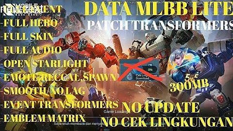 Data Ml Lite 300Mb Full Event Terbaru Patch Transformers | Ml Lite | Mlbb Lite |Cara Atasi Lag Di Ml
