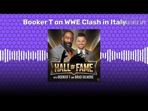 Booker T on WWE Clash in Italy | Hall of Fame with Booker T & Brad Gilmore