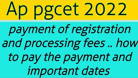 appgcet 2022 payment of registration & processing fees and how to pay the payment detaild info