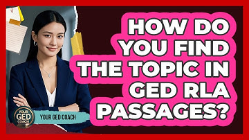 How Do You Find The Topic In GED RLA Passages? - Your GED Coach