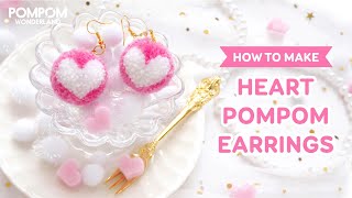 DIY Tutorial  How to Make Heart Pompom Earrings  ポンポンの作り方  Cách làm bông tai pompom trái tim