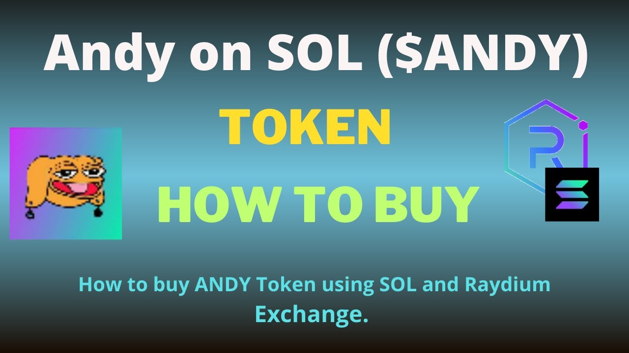 How to Buy Andy on SOL (ANDY) Token Using Raydium Exchange and SOL ...