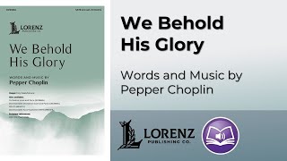 We Behold His Glory (SATB) - Pepper Choplin