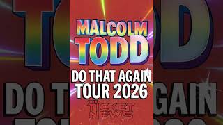 Malcolm Todd Do That Again Tour 2026: Tickets, Dates & North American Cities