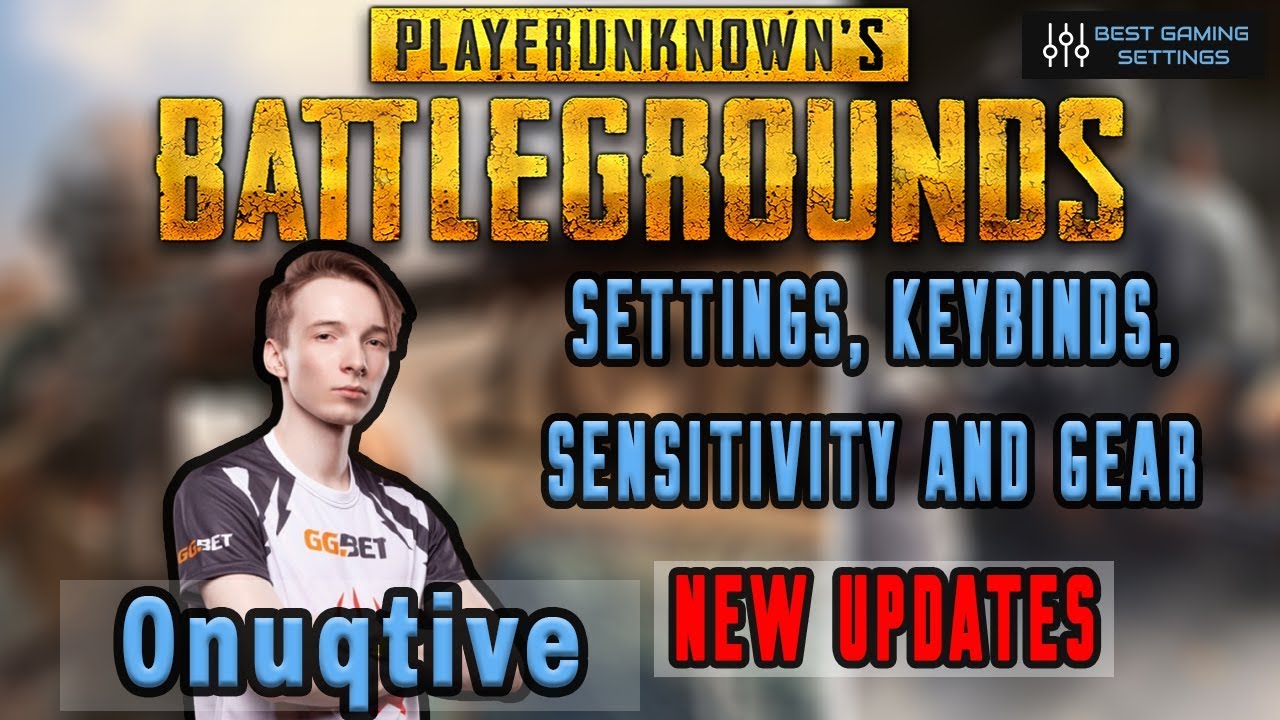 0nuqtive PUBG Settings, Keybinds, sensitivity and Gear Updated 2019 onuqtive