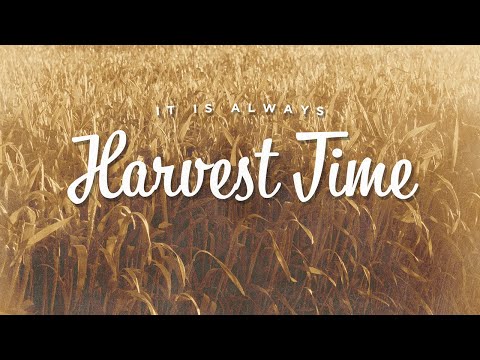 Message: It is Always Harvest Time | Guest Speaker: Pastor Sam Smucker