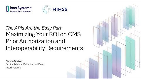 Maximizing Your ROI on CMS Prior Authorization and Interoperability Requirements