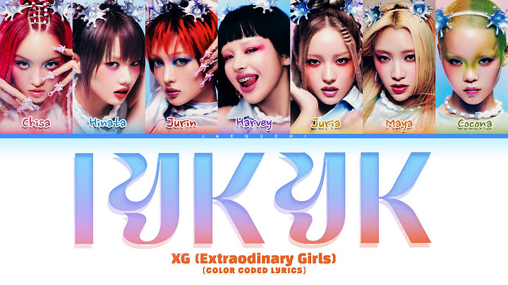 XG (Extraordinary Girls) 'IYKYK' (Color Coded Lyrics)
