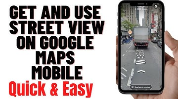 HOW TO GET AND USE STREET VIEW ON GOOGLE MAPS MOBILE 2024