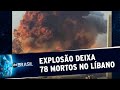 Explosão deixa pelo menos 78 mortos e milhares de feridos no Líbano | SBT Brasil (04/08/20)