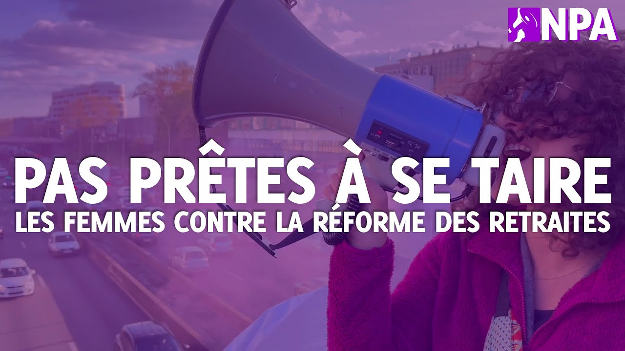 PAS PRÊTES À SE TAIRE : LES FEMMES CONTRE LA RÉFORME DES RETRAITES ...