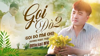 Gọi Đò 2 (Gọi Đò Mà Chi) - Dương Ngọc Thái (MV 4K) | Chuyện tình buồn lấy đi nước mắt người xem