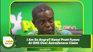 I Am So Angry!! Kwesi Pratt Fumes At GHS Over AstraZeneca Claim