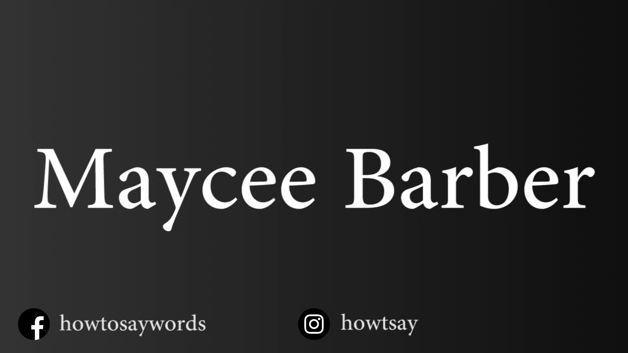 How To Pronounce Maycee Barber YouTube