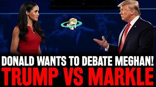 SLAMMED Meghan Markle CHALLENGED to a DEBATE by DONALD TRUMP