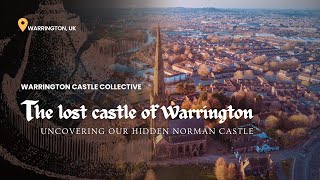 Warrington Castle Collective | Uncovering Our Hidden Norman Castle