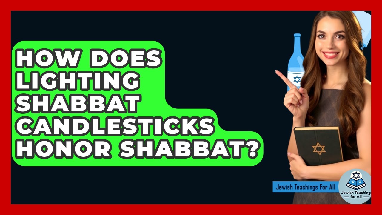 How Does Lighting Shabbat Candlesticks Honor Shabbat? - Jewish Teachings For All