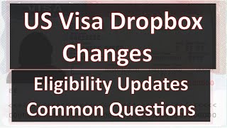 US Visa Dropbox Changes Explained Eligibility Updates Common Questions Answered