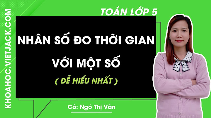 Sách toán lớp 5 bài nhân số đo thời gian năm 2024