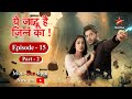 य ज द ह Jinn Ka Season 1 Episode 15 Part 2