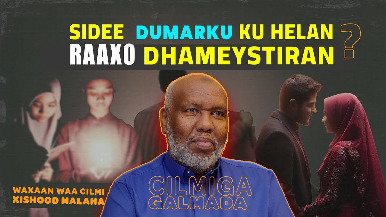 CILMIGA GALMADA : 6 wado oo ey dumarku maraan si u helan RAAXO full ah , Halka ninku?. Sh A bashir