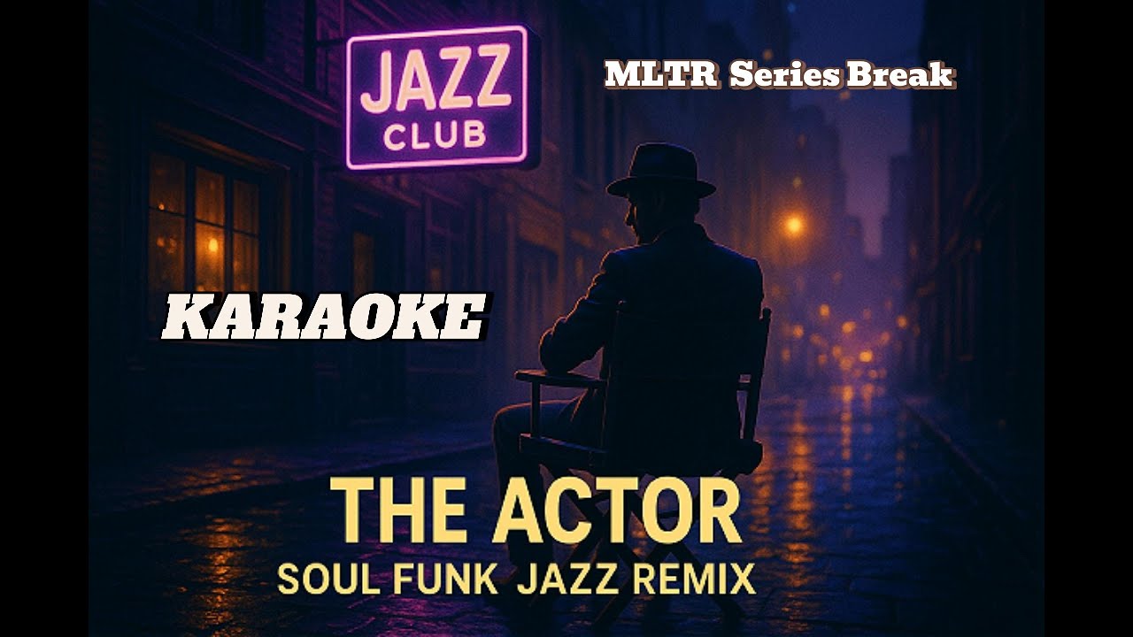 The Actor - MLTR Soul Funk KAROKE 