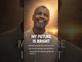 Your Future Is Brighter Than Your Doubts