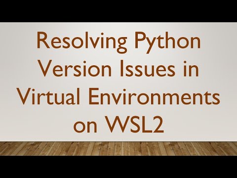 Resolving Python Version Issues in Virtual Environments on WSL2