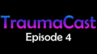 TraumaCast Episode 4 (Expires 8/23/2025)