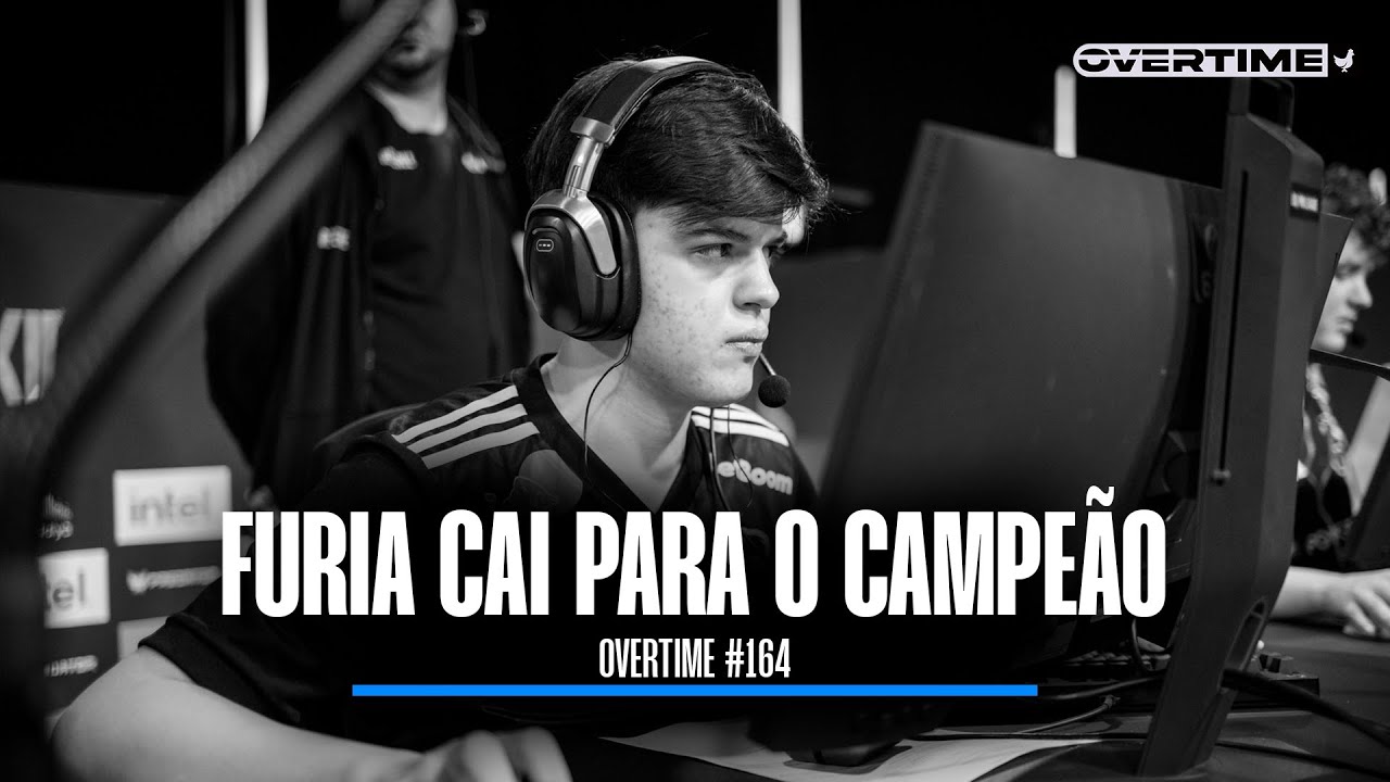 FURIA CAI PARA O CAMPEÃO; MUITO BRASIL NA SEMANA DE COUNTER-STRIKE - OVERTIME 