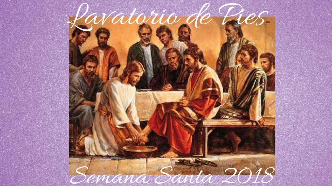 LAVATORIO DE PIES - JUEVES SANTO - SEMANA SANTA 2018 - YouTube