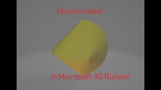 How to make a Biconic Sphericon in Microsoft 3D Builder