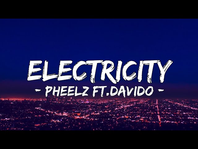 Pheelz x Davido - Electricity ( Lyrics ) class=